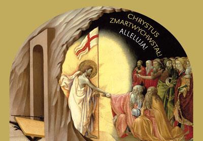 5 kwietnia 2015 14/2015 (263) CHRIST IST ERSTANDEN!!! Mamy teraz, w mocy Chrystusa Zmartwychwstałego wychodzić do naszych sióstr i naszych braci.