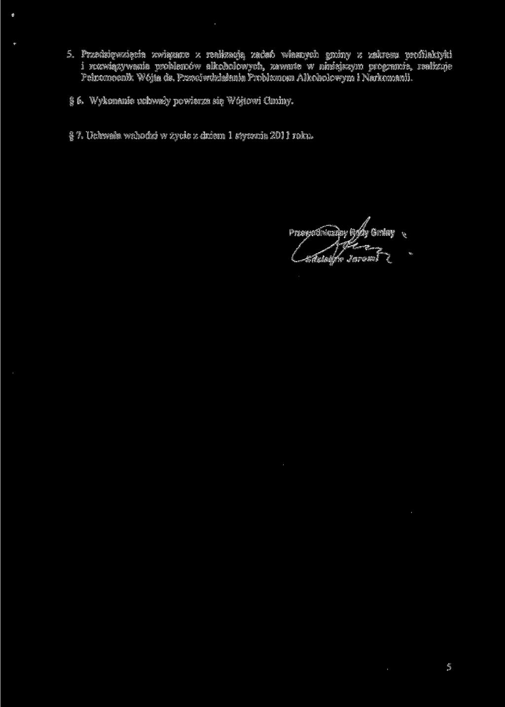 5. Przedsięwzięcia związane z realizacją zadań własnych gminy z zakresu profilaktyki i rozwiązywania problemów alkoholowych, zawarte w niniejszym programie, realizuje