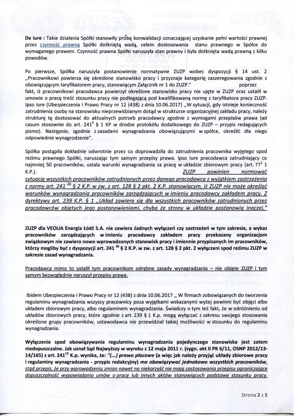 De iure : Takie działania Spółki stanowiły próbę konwalidacji oznaczającej uzyskanie pełni wartości prawnej przez czynność prawną Spółki dotkniętą wadą, celem dostosowania stanu prawnego w Spółce do