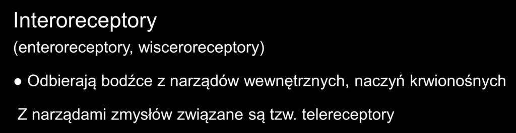 Receptory układu autonomicznego Interoreceptory (enteroreceptory, wisceroreceptory) Odbierają bodźce z narządów