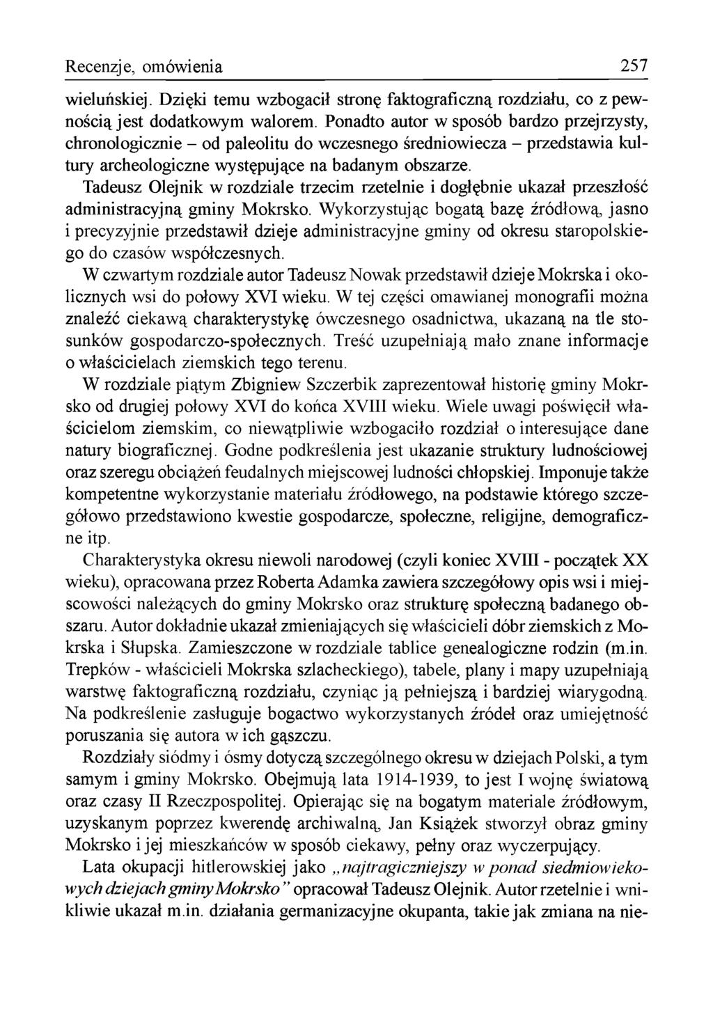 R ecenzje, om ów ienia 257 w ieluńskiej. D zięki tem u w zbogacił stronę faktograficzną rozdziału, co z pew nością je st dodatkow ym walorem.