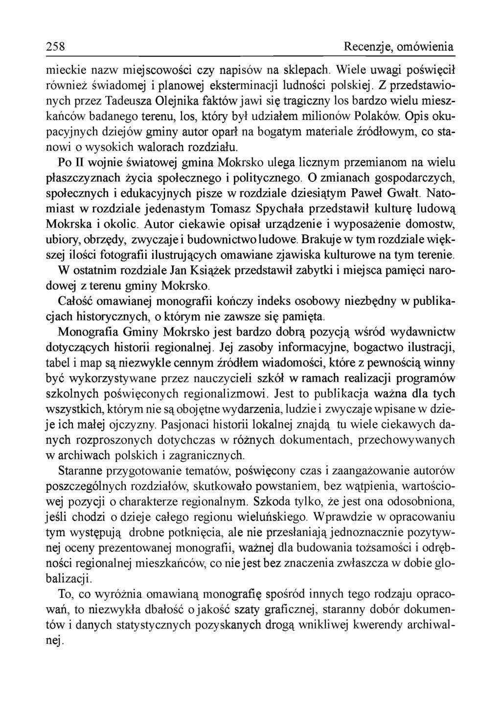 258 R ecenzje, om ów ienia m ieckie nazw m iejscow ości czy napisów na sklepach. W iele uw agi pośw ięcił rów nież św iadom ej i planow ej eksterm inacji ludności polskiej.