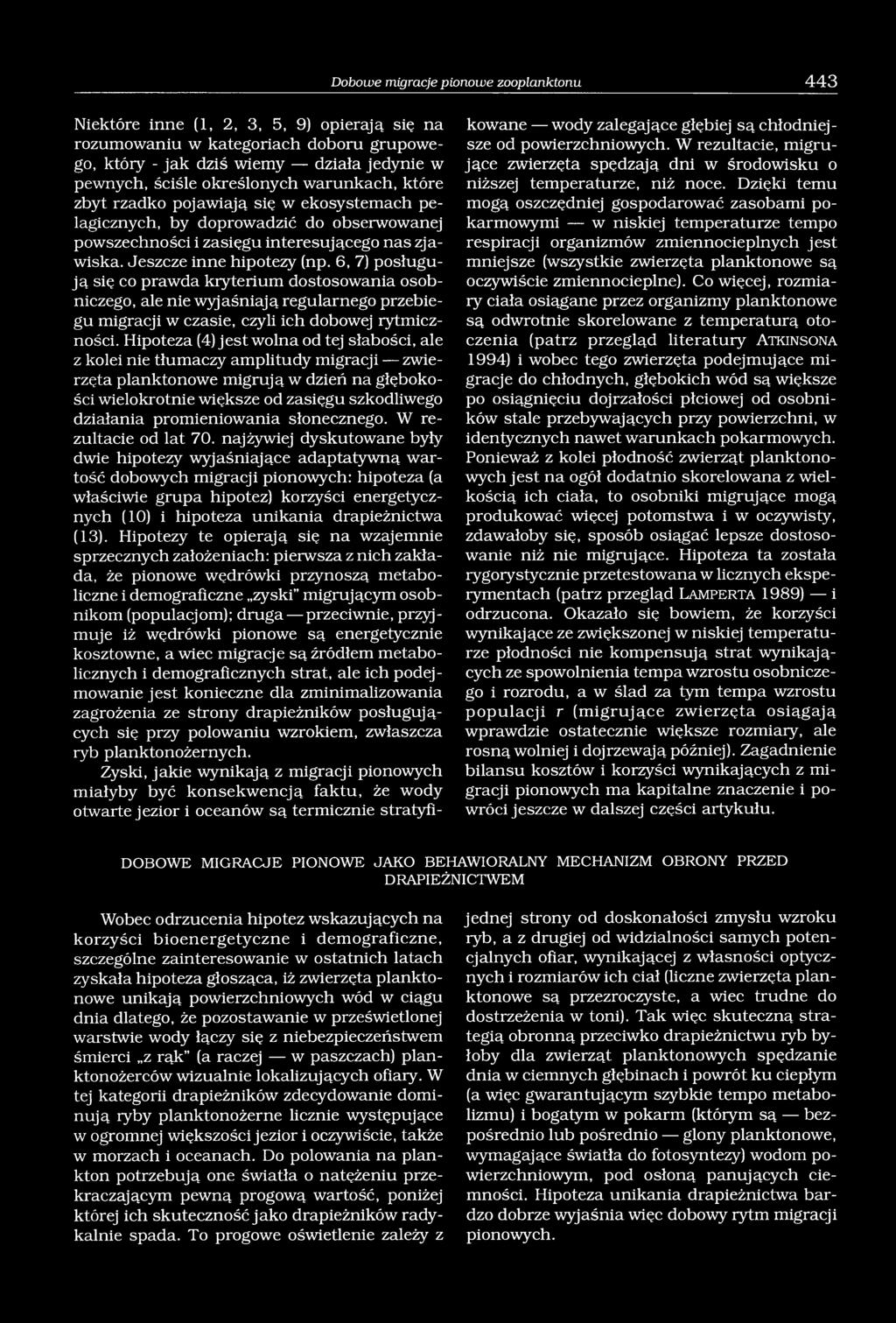 6, 7) posługują się co prawda kryterium dostosowania osobniczego, ale nie wyjaśniają regularnego przebiegu migracji w czasie, czyli ich dobowej rytmiczności.