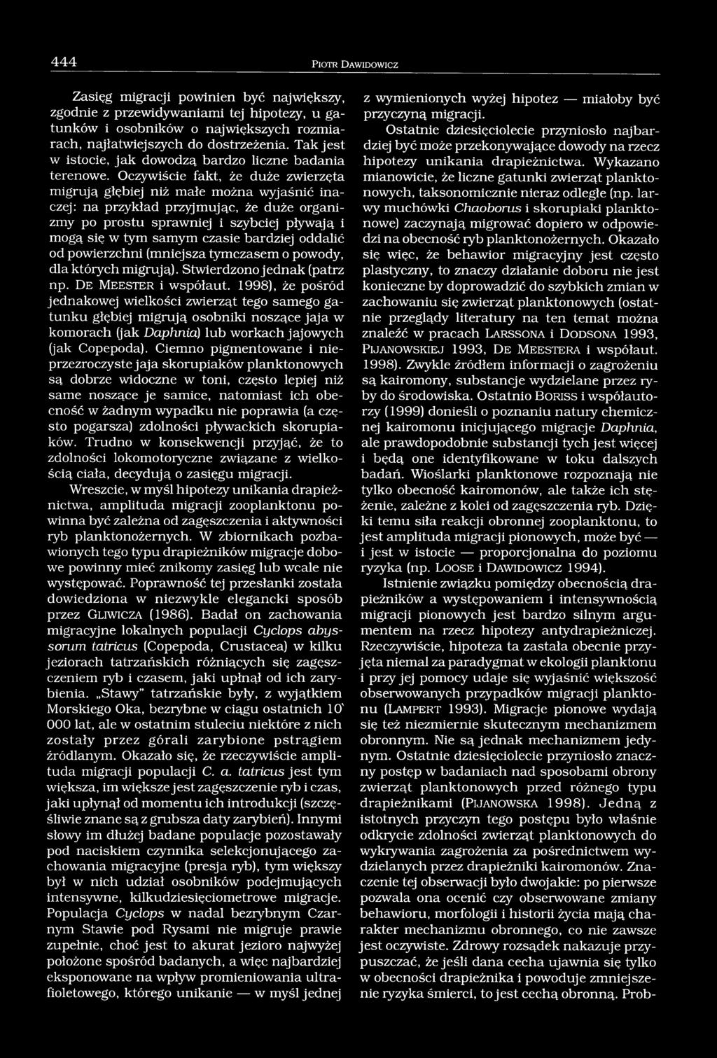 Oczywiście fakt, że duże zwierzęta migrują głębiej niż małe można wyjaśnić inaczej: na przykład przyjmując, że duże organizmy po prostu sprawniej i szybciej pływają i mogą się w tym samym czasie