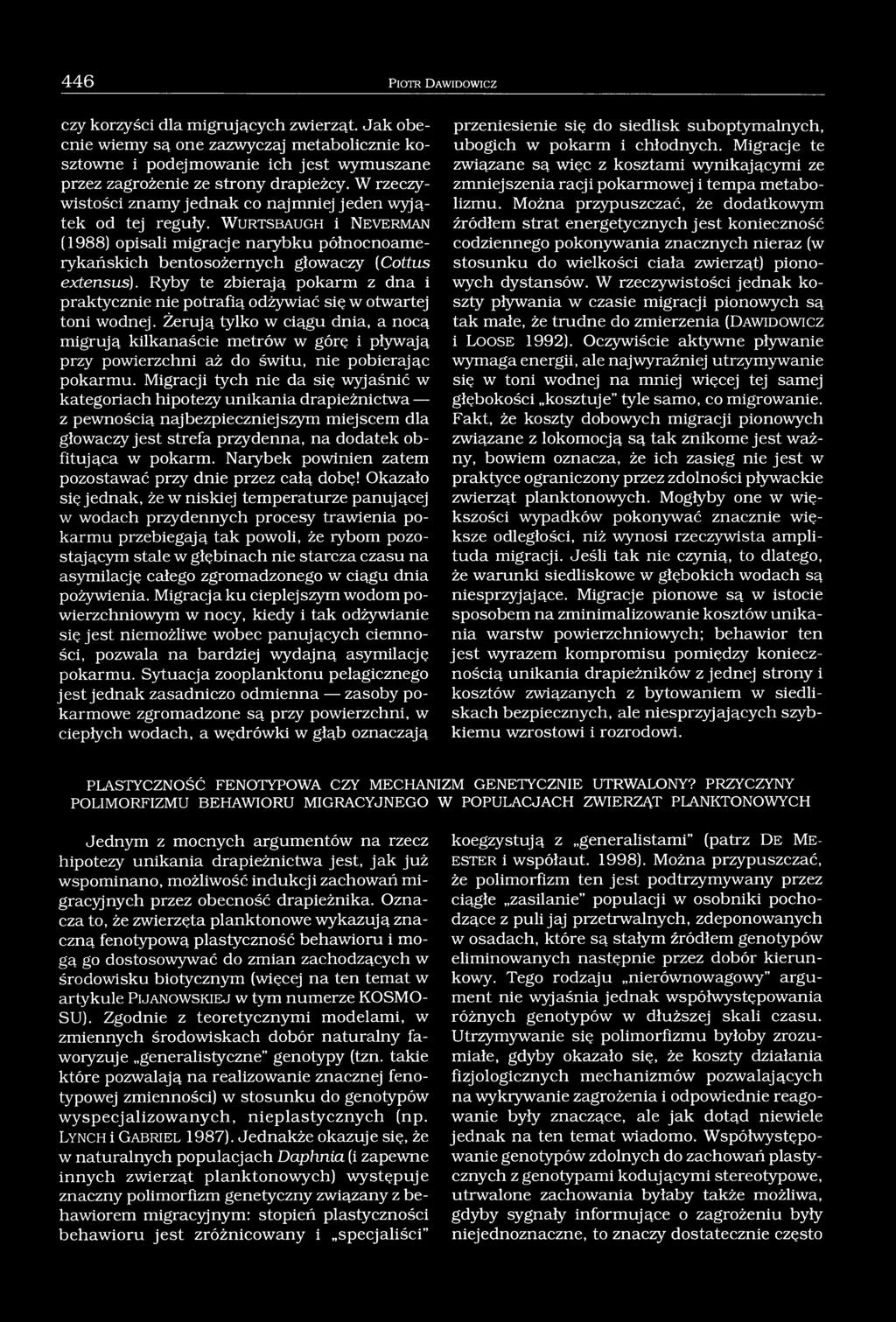 W u r t s b a u g h i N e v e r m a n (1988) opisali migracje narybku północnoamerykańskich bentosożernych głowaczy (Cottus extensus).