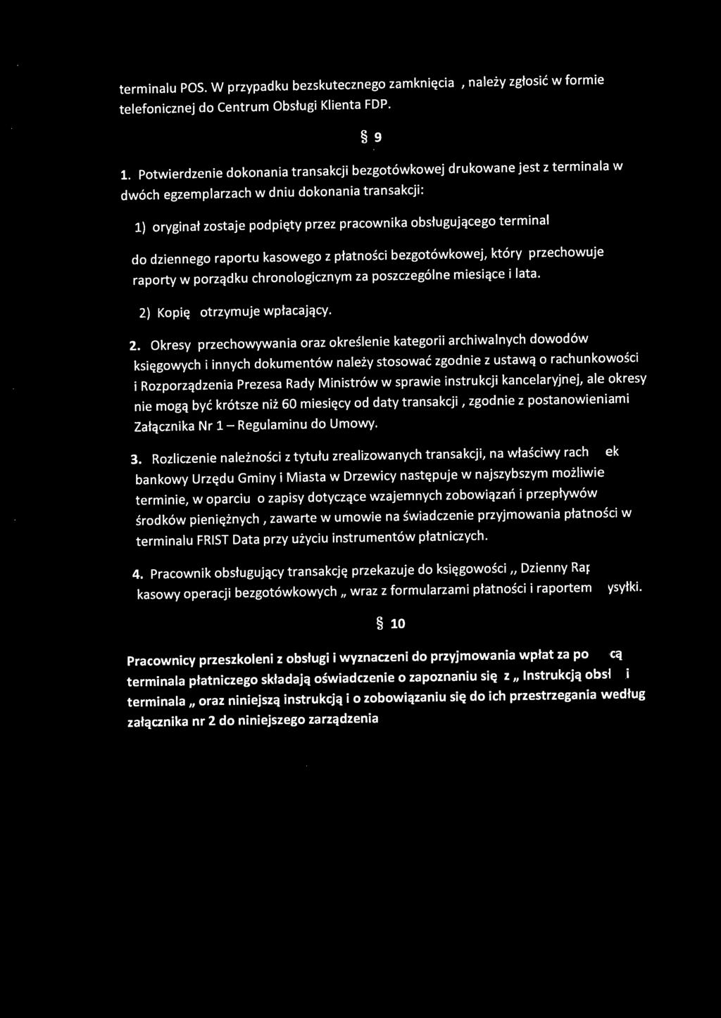 terminalu POS. W przypadku bezskutecznego zamknięcia telefonicznej do Centrum Obsługi Klienta FDP., należy zgłosić w formie 9 1.