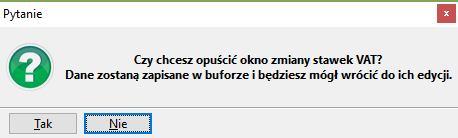 Rysunek 6 Zapis bufora zmian stawek VAT Zmiany stawki VAT zweryfikuje czy istnieje zapi uruchomieniu Rysunek 7 [F10]