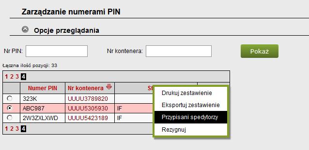 Przypisani Spedytorzy Armator może zobaczyć listę Spedytorów, którzy przypisali się do kontenera za pomocą numeru PIN, poprzez menu podręczne, dostępne po kliknięciu prawym przyciskiem: