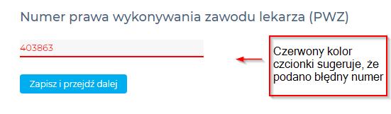 Uwaga w przypadku błędnego numeru, dane zostaną podświetlone kolorem czerwonym. Ten sposób informowania o błędach dotyczy również innych pól otwartych (np. numer telefonu, kod pocztowy itp.).