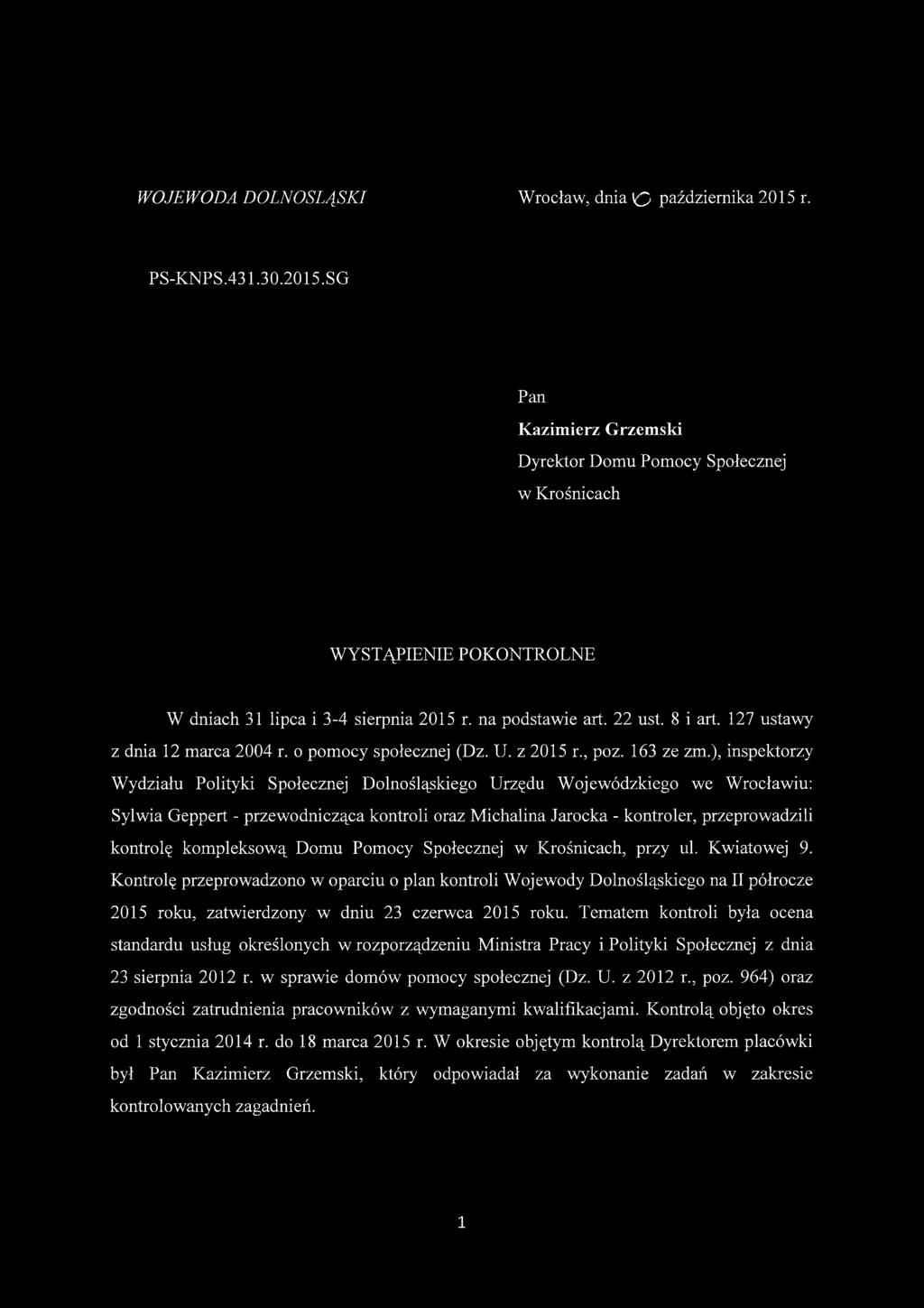 ), inspektorzy Wydziału Polityki Społecznej Dolnośląskiego Urzędu Wojewódzkiego we Wrocławiu: Sylwia Geppert - przewodnicząca kontroli oraz Michalina Jarocka - kontroler, przeprowadzili kontrolę