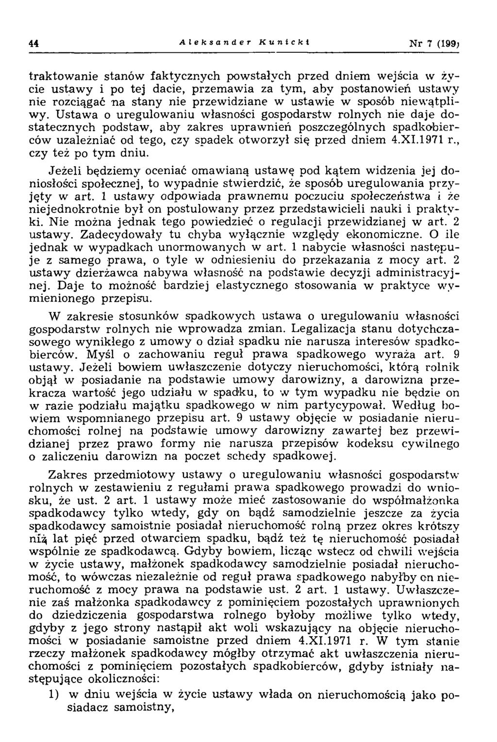 44 Aleksander Kunic ki Nr 7 (199; traktowanie stanów faktycznych powstałych przed dniem wejścia w życie ustawy i po tej dacie, przemawia za tym, aby postanowień ustawy nie rozciągać na stany nie