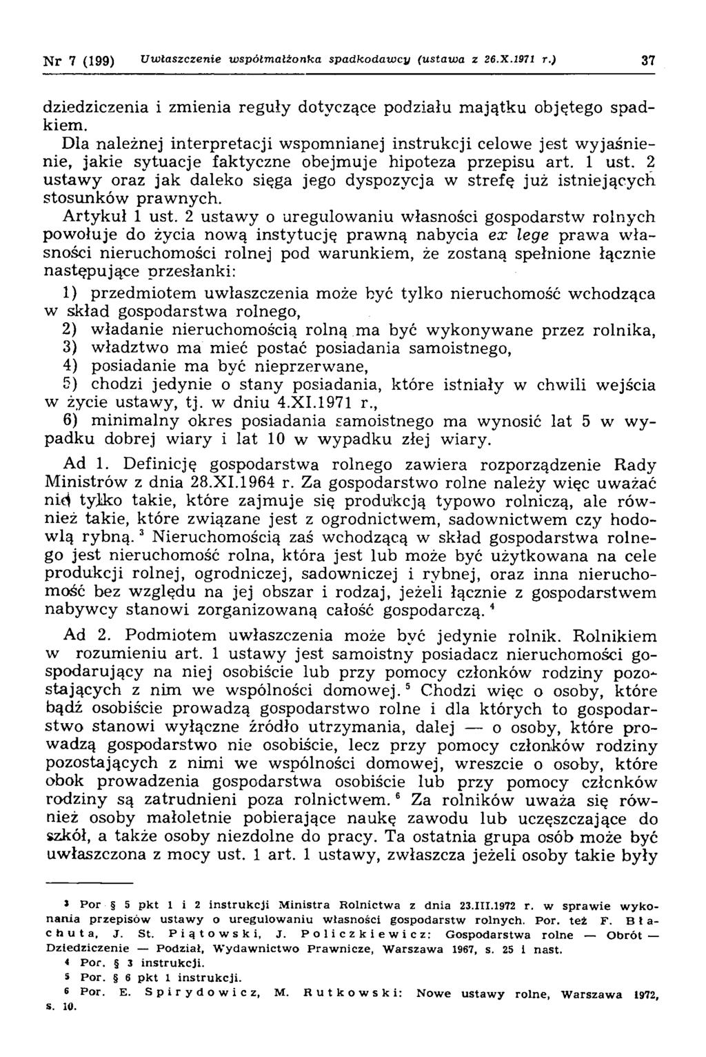 N r 7 (199) Uwłaszczenie współmałżonka spadkodawcy (ustawa z 26.X.1971 r.) 37 dziedziczenia i zmienia reguły dotyczące podziału majątku objętego spadkiem.