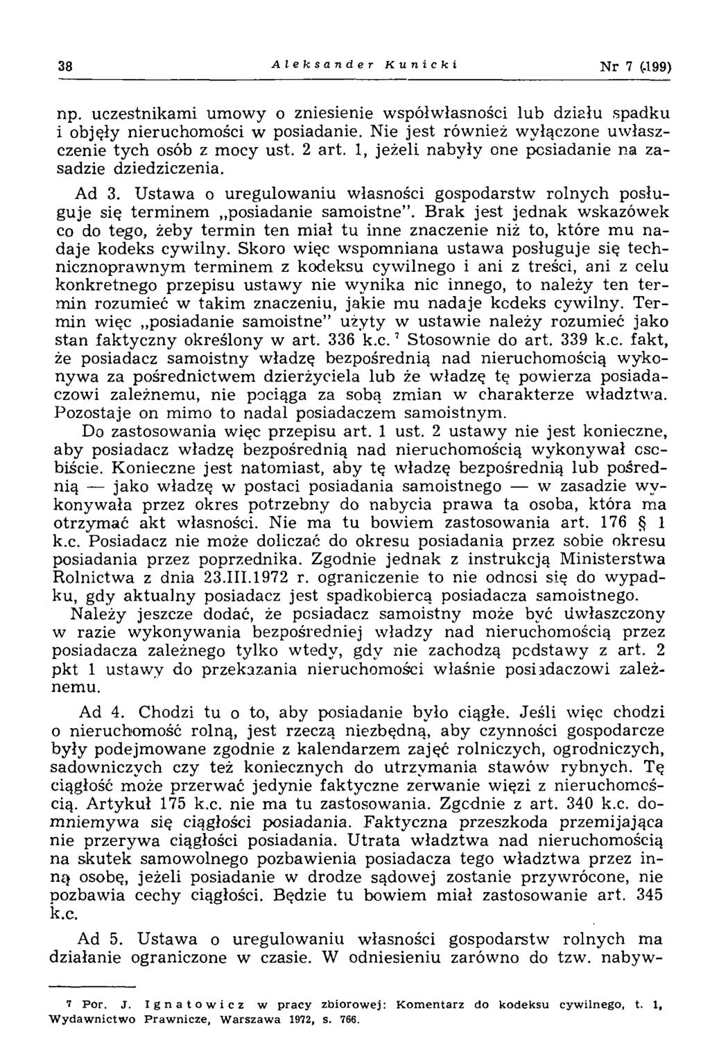 38 Aleksander Kunicki Nr 7 (.199) np. uczestnikami umowy o zniesienie współwłasności lub działu spadku i objęły nieruchomości w posiadanie.