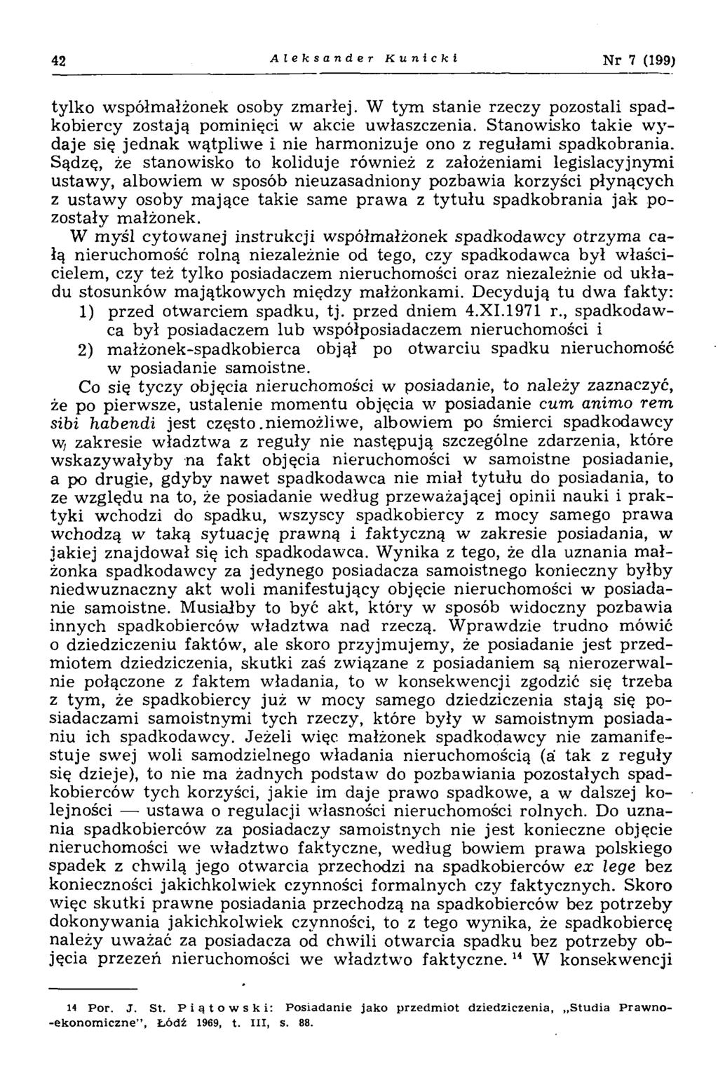 42 Aleksander Kunicki Nr 7 (199) tylko współmałżonek osoby zmarłej. W tym stanie rzeczy pozostali spadkobiercy zostają pominięci w akcie uwłaszczenia.