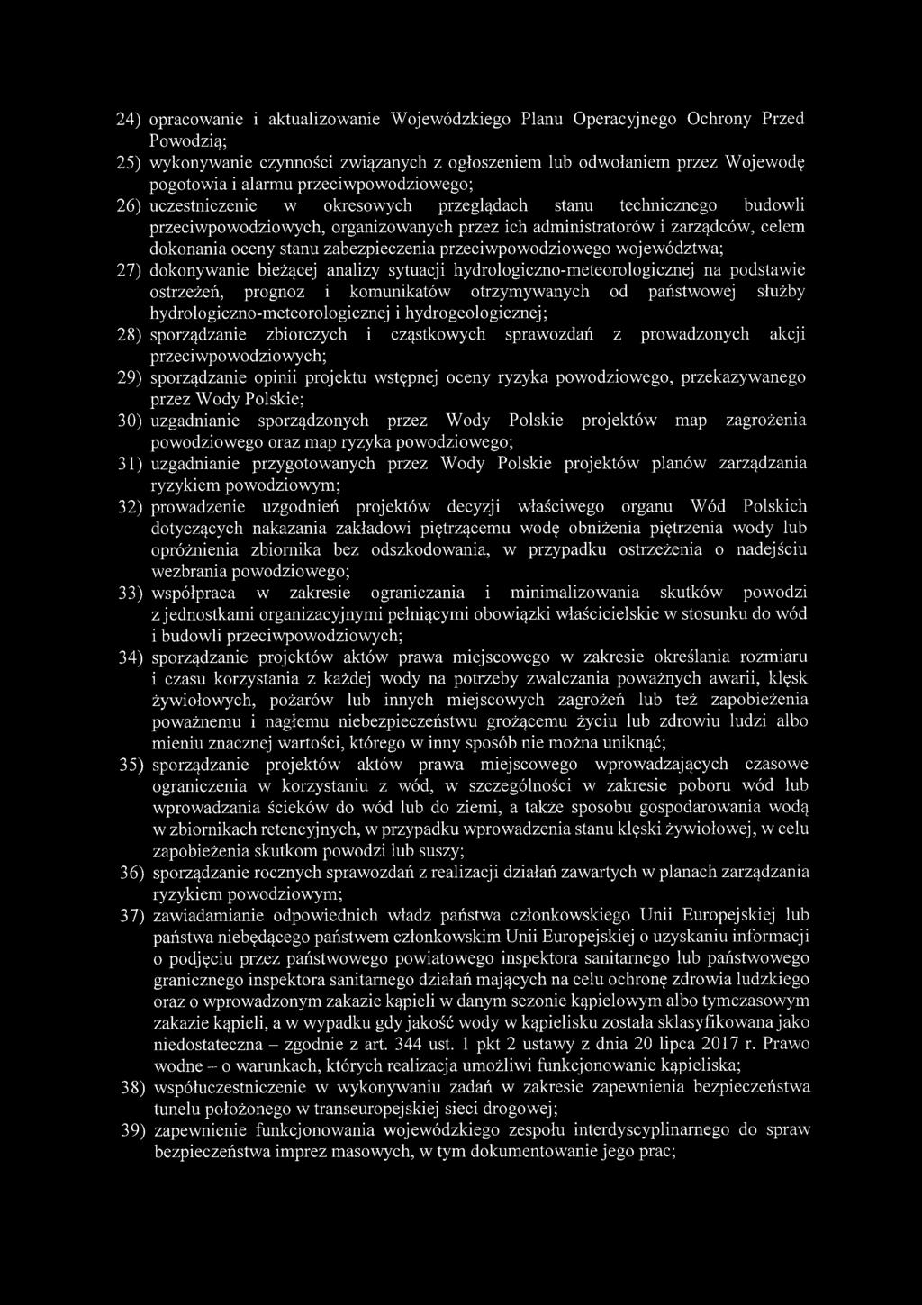 zabezpieczenia przeciwpowodziowego województwa; 27) dokonywanie bieżącej analizy sytuacji hydrologiczno-meteorologicznej na podstawie ostrzeżeń, prognoz i komunikatów otrzymywanych od państwowej