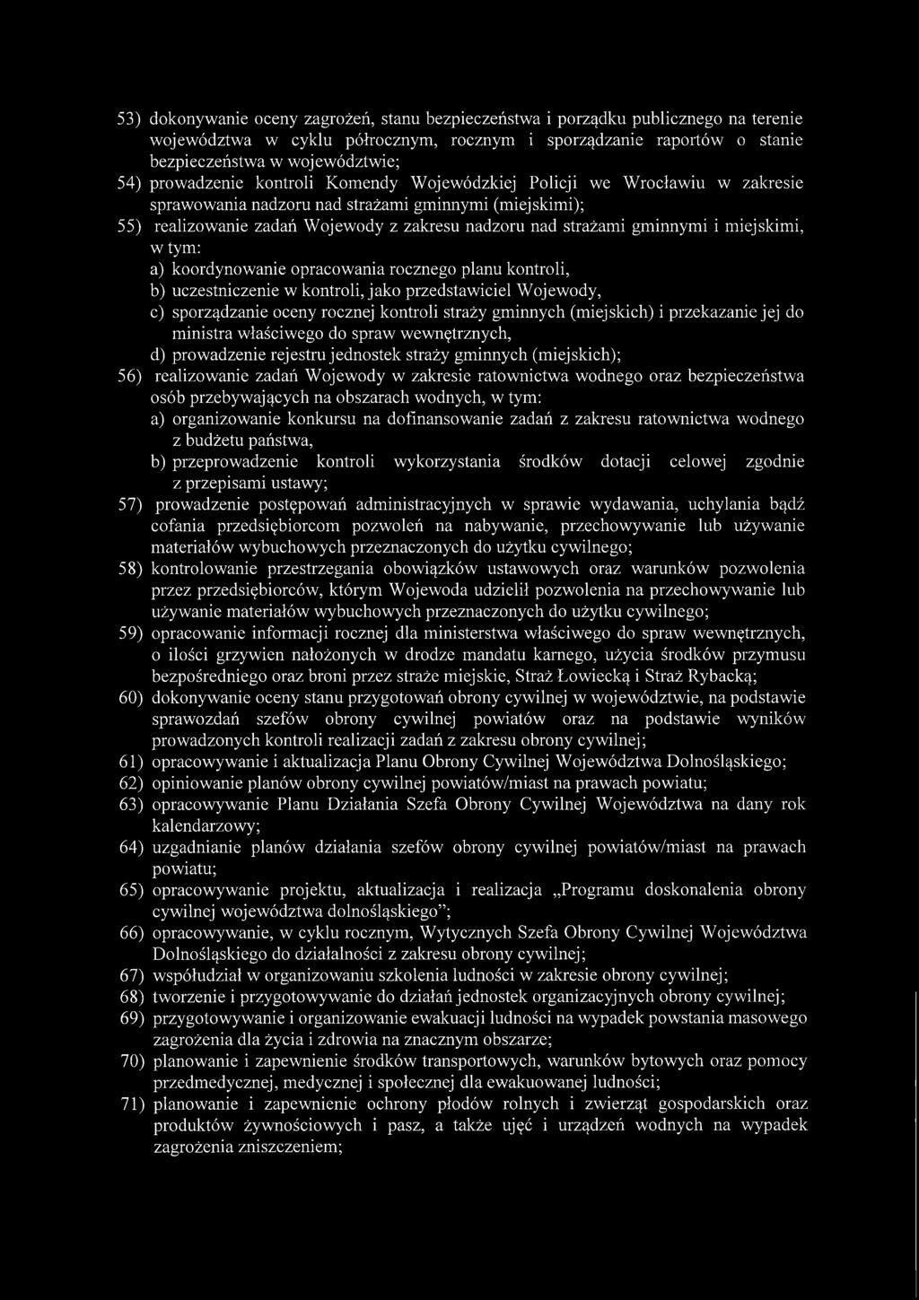 gminnymi i miejskimi, w tym: a) koordynowanie opracowania rocznego planu kontroli, b) uczestniczenie w kontroli, jako przedstawiciel Wojewody, c) sporządzanie oceny rocznej kontroli straży gminnych