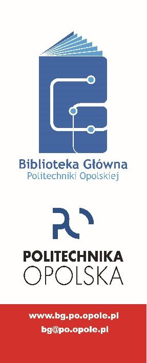 Cz. 2 Działalność informacyjno-bibliograficzna w bibliotekach Opola Biblioteka Główna Politechniki Opolskiej Oddział Informacji Naukowej i Promocji ul. gen. K. Sosnkowskiego 31, 45-272 Opole tel.