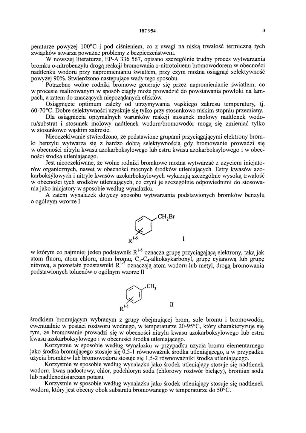 187 954 3 peraturze powyżej 100 C i pod ciśnieniem, co z uwagi na niską trwałość termiczną tych związków stwarza poważne problemy z bezpieczeństwem.