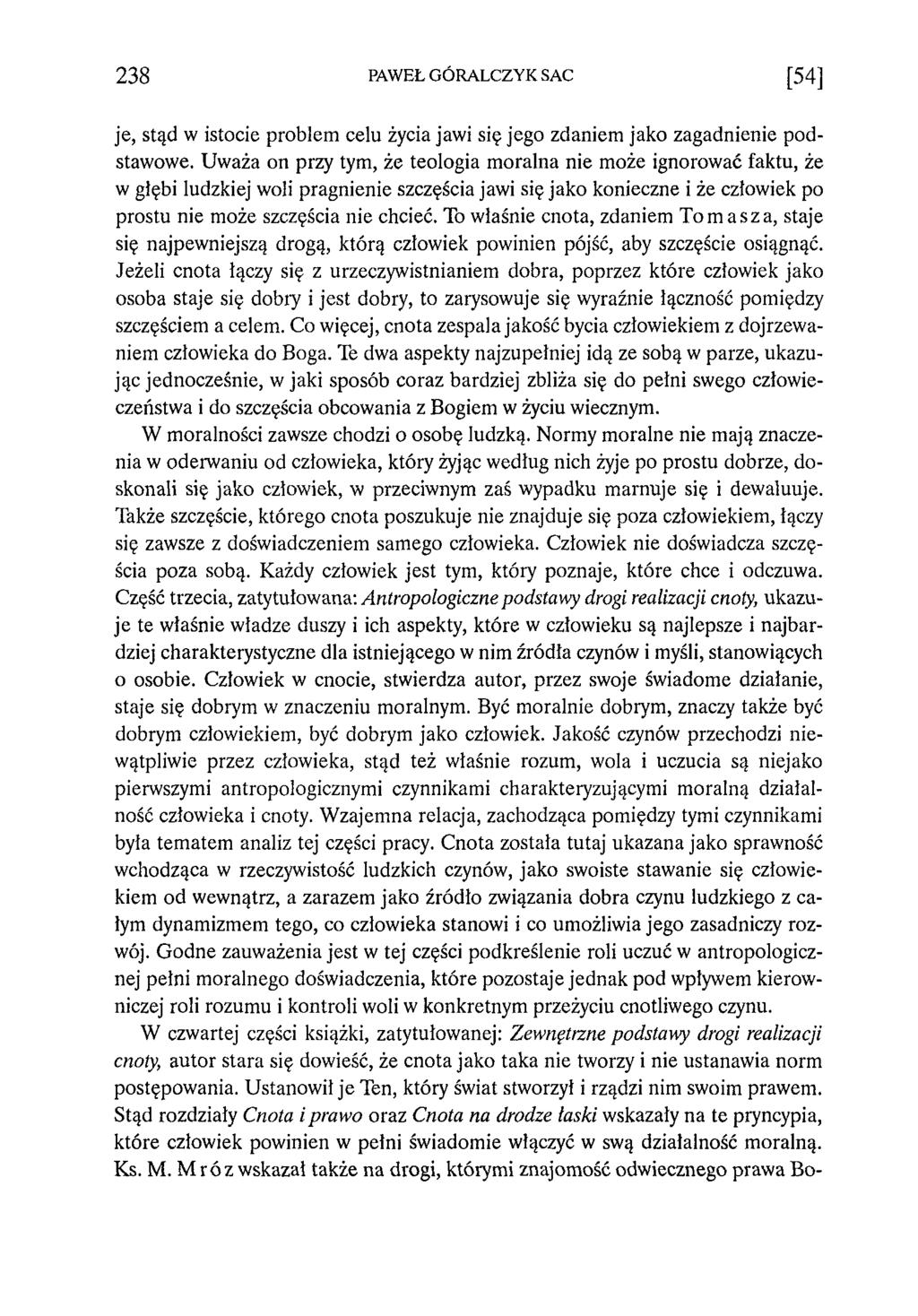 238 PAWEŁ GÓRALCZYK SAC [54] je, stąd w istocie problem celu życia jawi się jego zdaniem jako zagadnienie podstawowe.