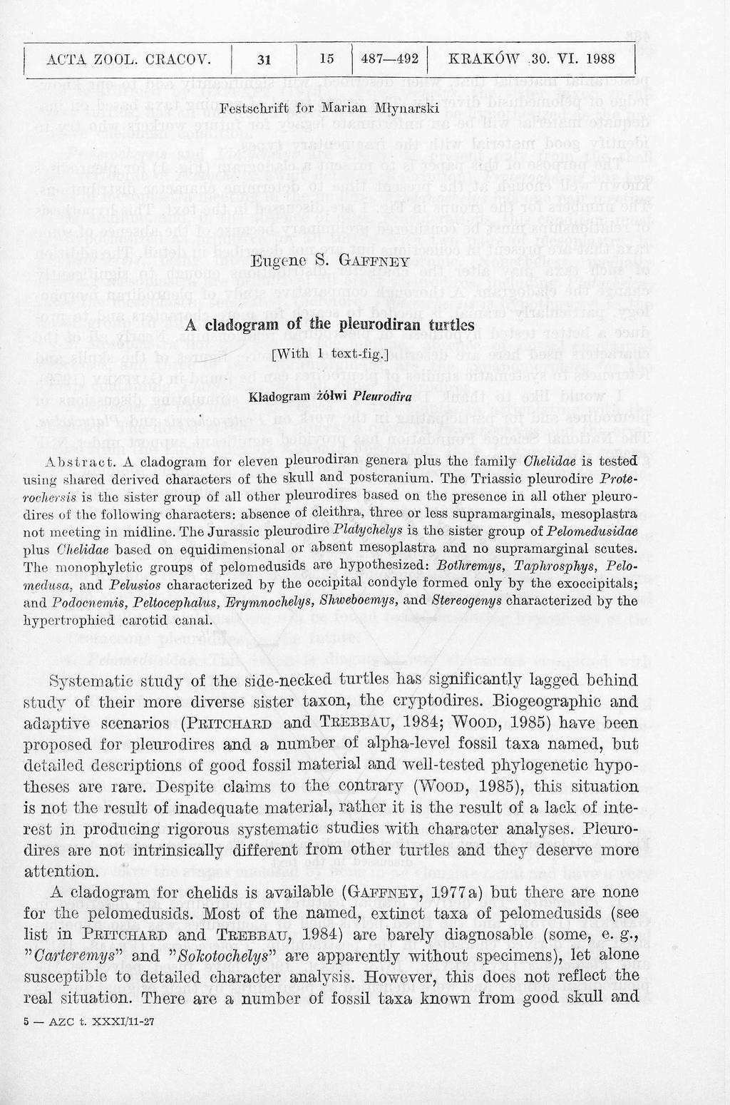 ACTA ZOOL. CRACOV. 31 15 487 492 KRAKÓW 30. VI. 1988 Festschrift for M arian M łynarski E u g e n e S. G a f f n e y A cladogram of the pleurodiran turtles [W ith 1 text-fig.