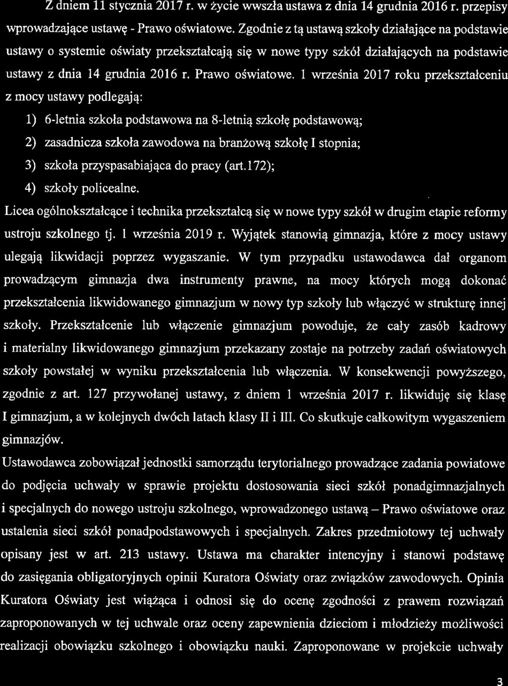 przps wprowzjąc ustwę - Prwo ośwtow. on z tą ustwą szkoł złjąc n postw ustw o sstm ośwt przksztłcją sę w now tp szkół złjącch n postw ustw z n 14 run 16 r. Prwo ośwtow. wrzśn 17 roku przksztłcnu z moc ustw poją 1 6-tn szkoł postwow n -tną szkołę postwową; zsncz szkoł zwoow n brnżową szkołę stopn; szkoł przspsbjąc o prc (rt.