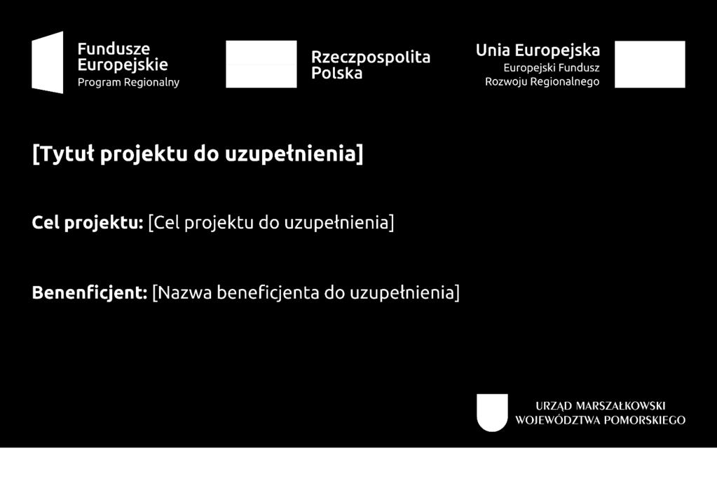 Obowiązki Informacyjne Beneficjenta znak FE, barwy RP 30, znak UE oraz znak Urzędu Marszałkowskiego Województwa Pomorskiego adres portalu www.mapadotacji.gov.pl.