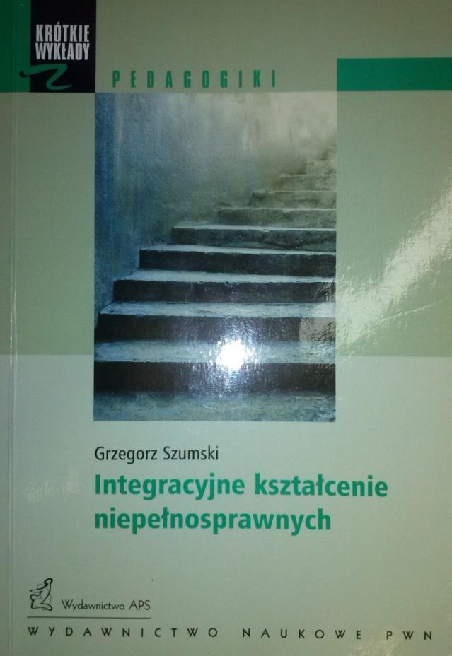 Integracyjne kształcenie niepełnosprawnych : sens i granice zmiany edukacyjnej / Grzegorz