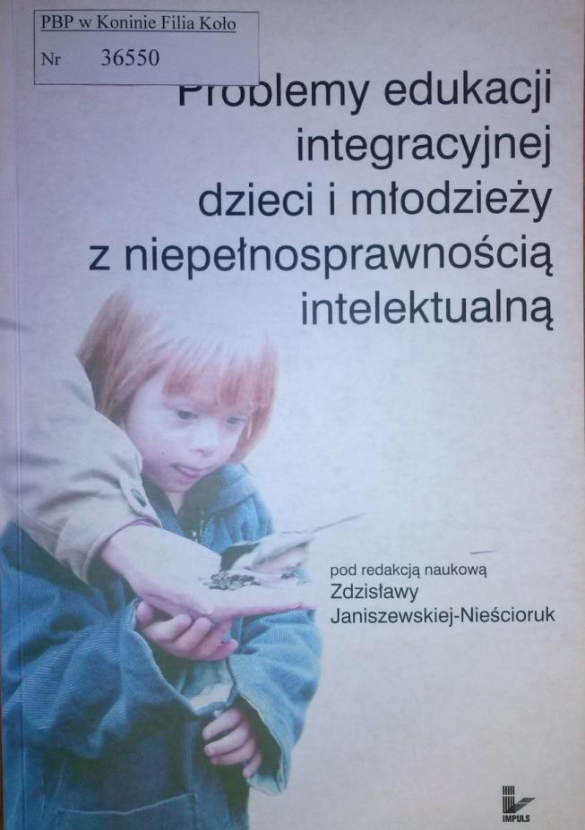 Problemy edukacji integracyjnej dzieci i młodzieży z niepełnosprawnością intelektualną / red.