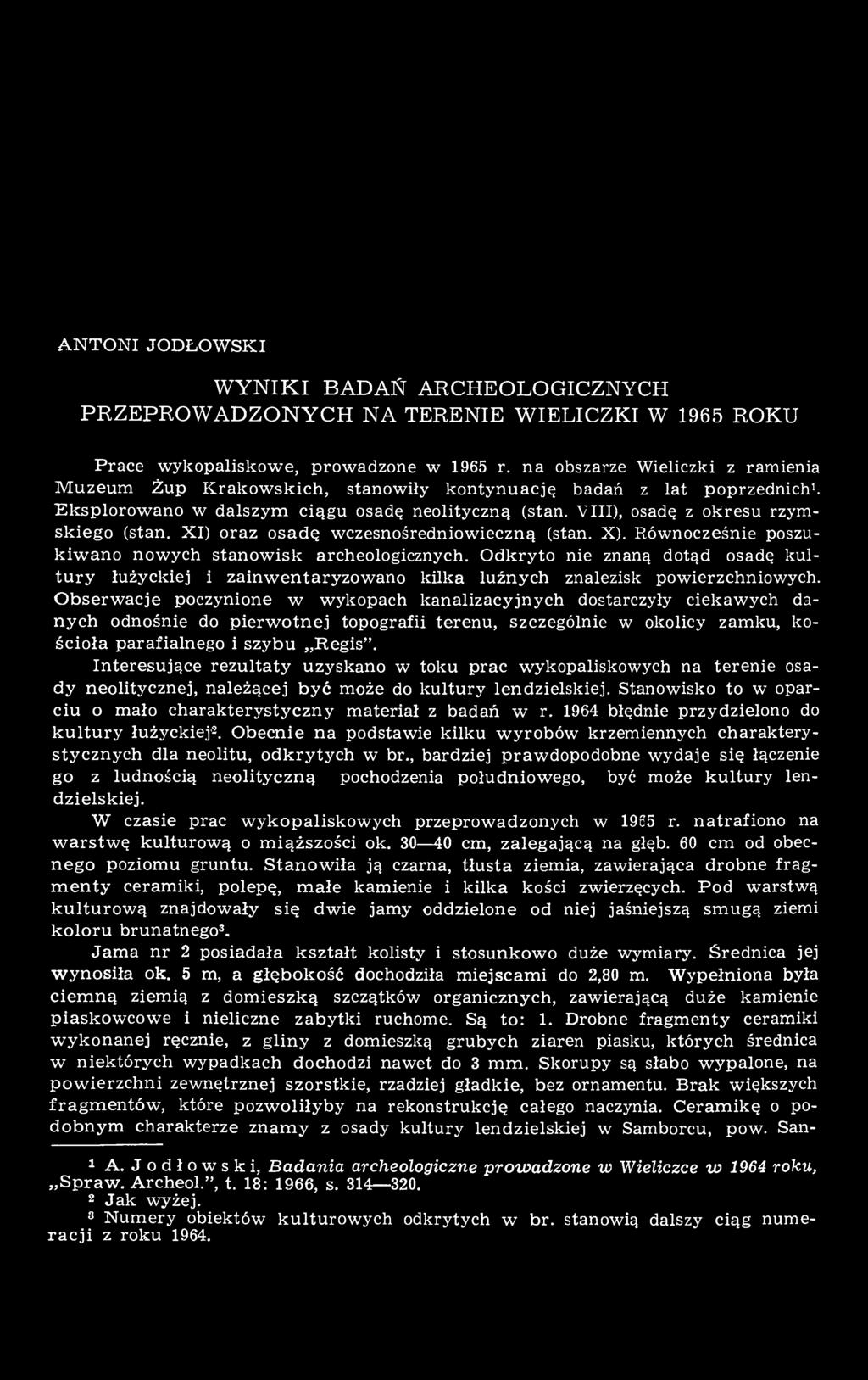 Obserwacje poczynione w wykopach kanalizacyjnych dostarczyły ciekawych danych odnośnie do pierwotnej topografii terenu, szczególnie w okolicy zamku, kościoła parafialnego i szybu Regis".