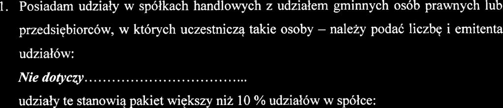 dotyczy..... udzialy te stanowiq pakiet wiekszy nii 10 % udzial6w w sp6lce: Nie dotyczy..... Z tego tytuh osiqgnqlem(q1am) w roku ubieglym doch6d w wysokosci: Nie dotyczy... 2.