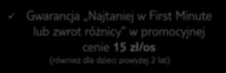 Promocja First Minute Lato 2019 I Etap Promocja będzie trwała zgodnie z regulaminem promocji, który otrzymacie drogą mailową.