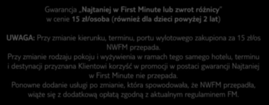 Przy zmianie rodzaju pokoju i wyżywienia w ramach tego samego hotelu, terminu i destynacji przyznana Klientowi korzyść w promocji w