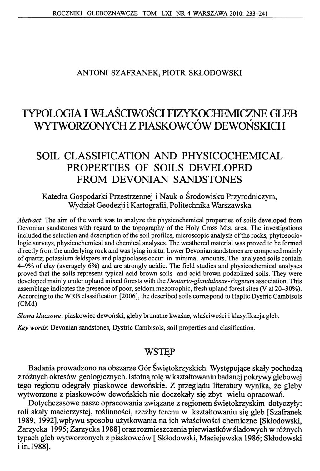 ROCZNIKI GLEBOZNAWCZE TOM LXI NR 4 WARSZAWA 2010: 233-241 ANTONI SZAFRANEK, PIOTR SKŁODOWSKI TYPOLOGIA I WŁAŚCIWOŚCI FIZYKOCHEMICZNE GLEB WYTWORZONYCH Z PIASKOWCÓW DEWOŃSKICH SOIL CLASSIFICATION AND