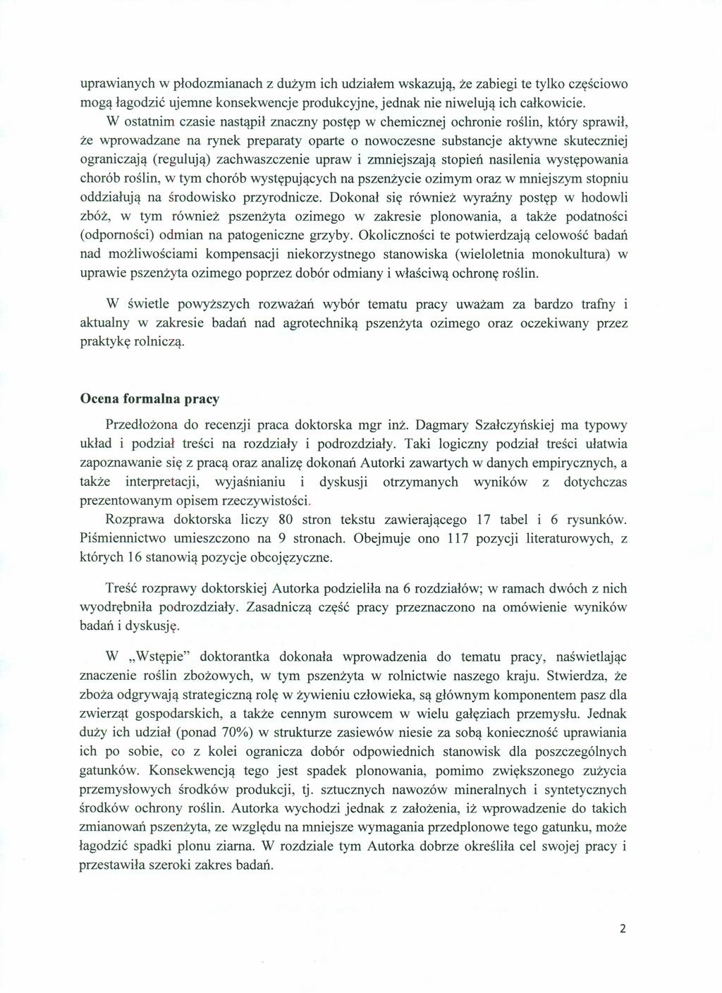 uprawianych w płodozmianach z dużym ich udziałem wskazują, że zabiegi te tylko częściowo mogą łagodzić ujemne konsekwencje produkcyjne, jednak nie niwelują ich całkowicie.