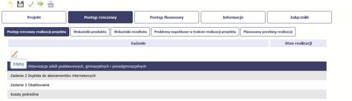 W ramach bloku Postęp rzeczowy uzupełniasz następujące zakładki: Postęp rzeczowy realizacji projektu opisujesz tutaj stan realizacji poszczególnych zadań, które zostały określone w umowie/decyzji o