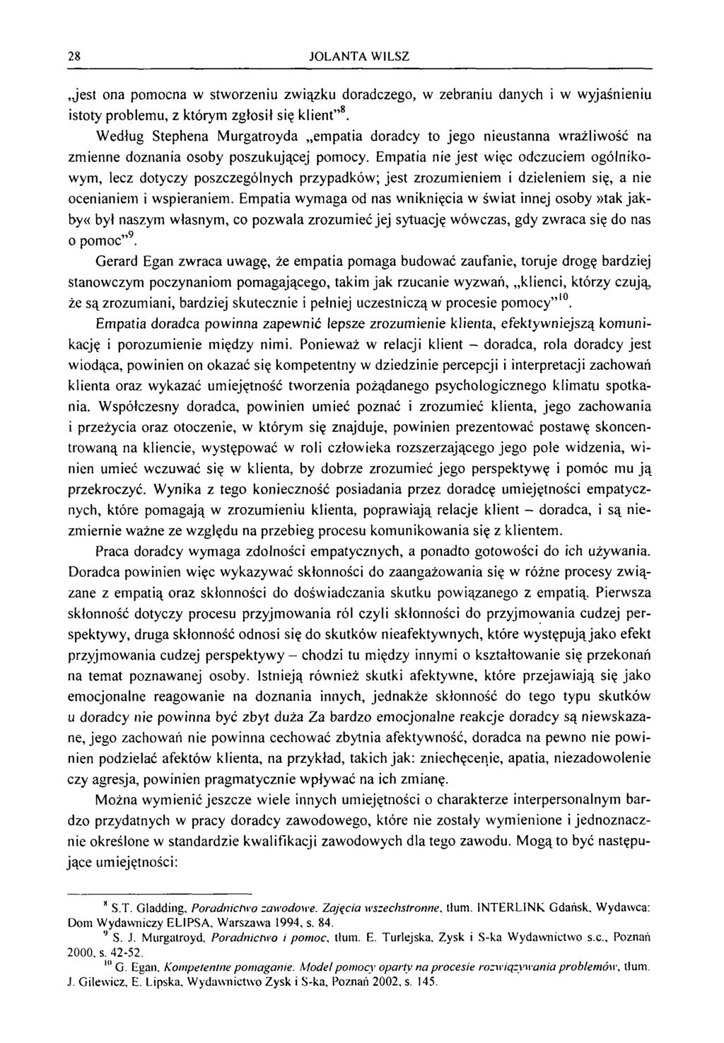 28 JOLANTA W1LSZ,je s t ona pom ocna w stw orzeniu zw iązku doradczego, w zebraniu danych i w w yjaśnieniu istoty problem u, z którym zgłosił się klient 8.