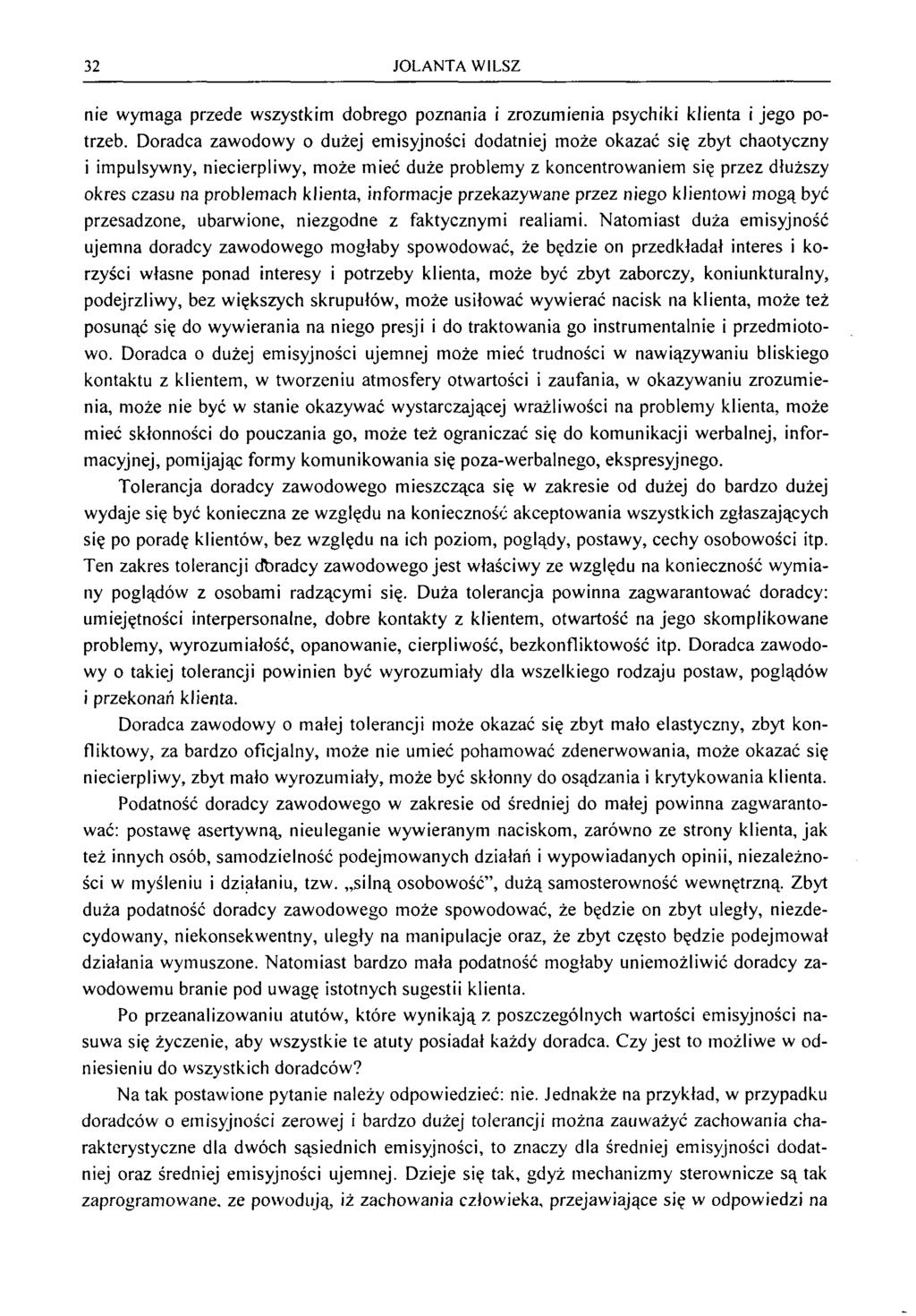 32 JOLANTA WILSZ nie w ym aga przede w szystkim dobrego poznania i zrozum ienia psychiki klienta i je g o potrzeb.