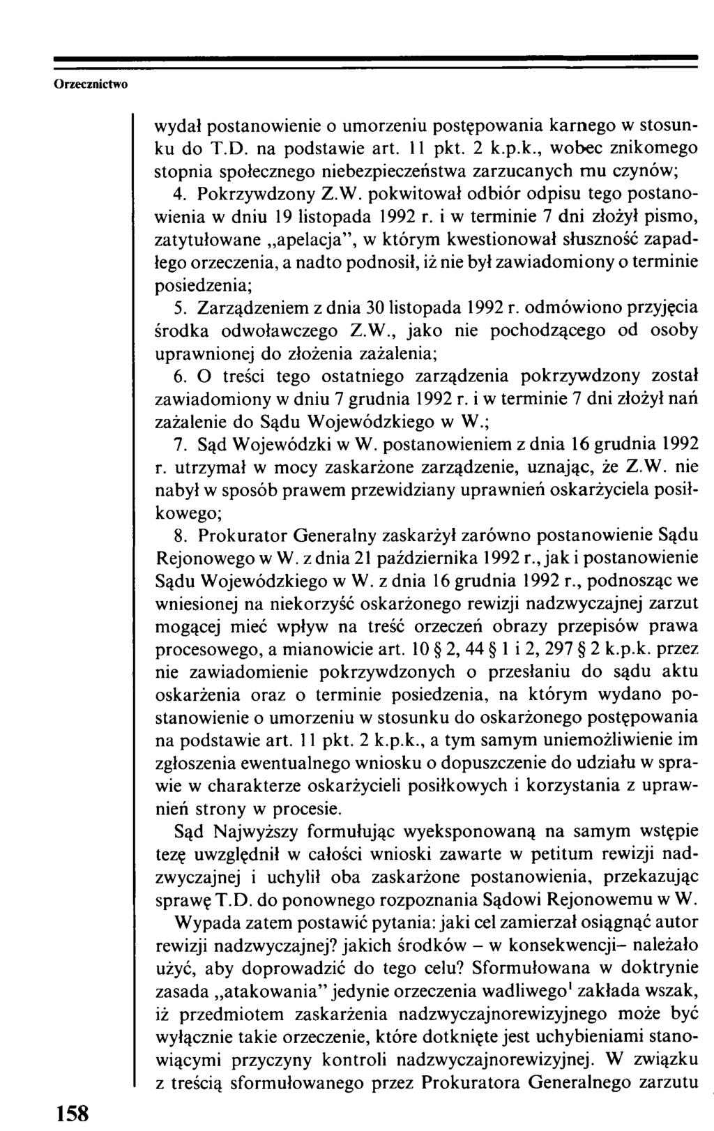 Orzecznictwo 158 wydał postanowienie o umorzeniu postępow ania karnego w stosunku do T.D. na podstawie art. 11 pkt. 2 k.p.k., wobec znikomego stopnia społecznego niebezpieczeństwa zarzucanych m u czynów; 4.