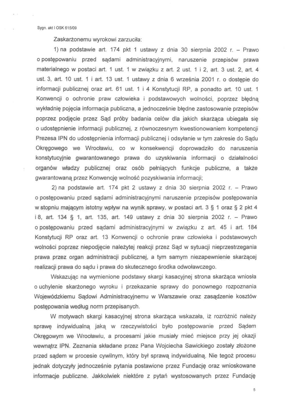 Zaskarżonemu wyrokowi zarzuciła: 1) na podstawie art. 174 pkt 1 ustawy z dnia 30 sierpnia 2002 r.