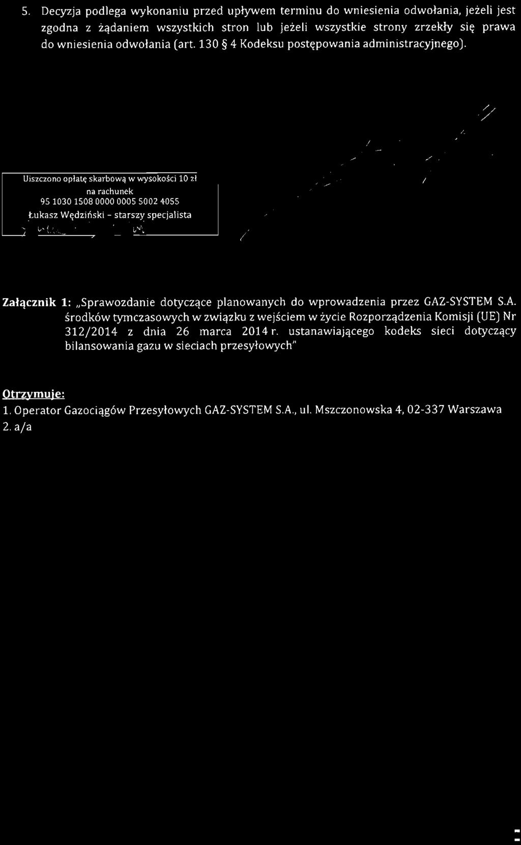 5. Decyzja podlega wykonaniu przed upływem terminu do wniesienia odwołania, jeżeli jest zgodna z żądaniem wszystkich stron lub jeżeli wszystkie strony zrzekły się prawa do wniesienia odwołania (art.