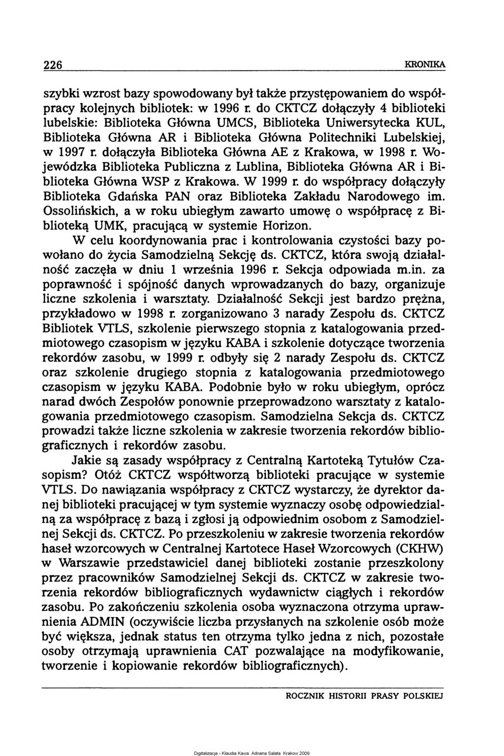 226 KRONIKA szybki wzrost bazy spowodowany był także przystępowaniem do współpracy kolejnych bibliotek: w 1996 r.