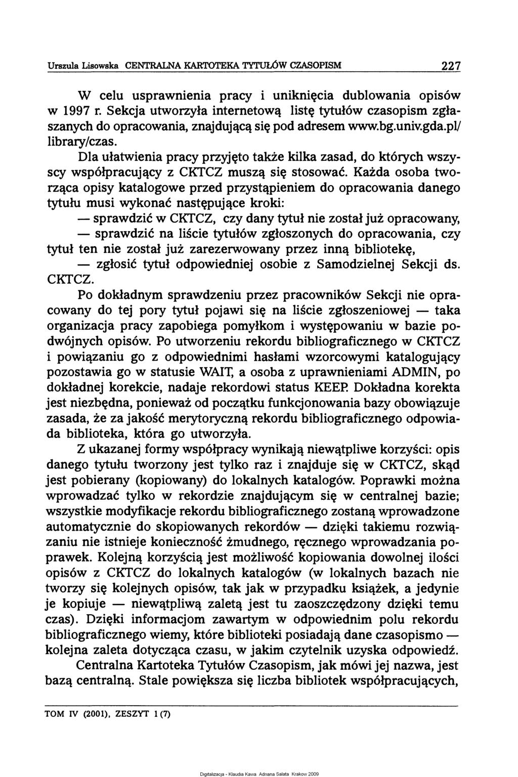 Urszula Lisowska CENTRALNA KARTOTEKA TYTUŁÓW CZASOPISM 227 W celu usprawnienia pracy i uniknięcia dublowania opisów w 1997 r.