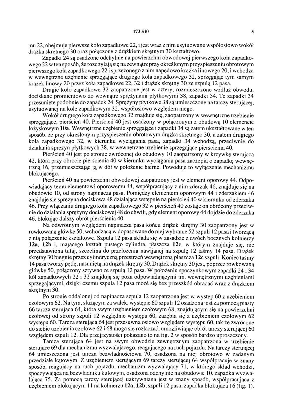 173 510 5 mu 22, obejmuje pierwsze koło zapadkowe 22, i jest wraz z nim usytuowane współosiowo wokół drążka skrętnego 30 oraz połączone z drążkiem skrętnym 30 kształtowo.
