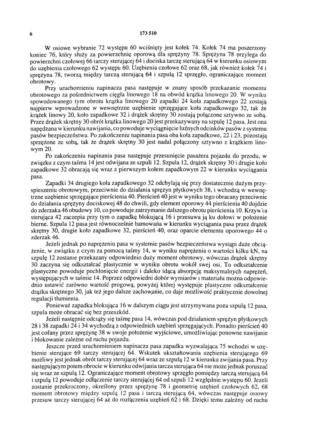 6 173 510 W osiowe wybranie 72 występu 60 wciśnięty jest kołek 74. Kołek 74 ma poszerzony koniec 76, który służy za powierzchnię oporową dla sprężyny 78.