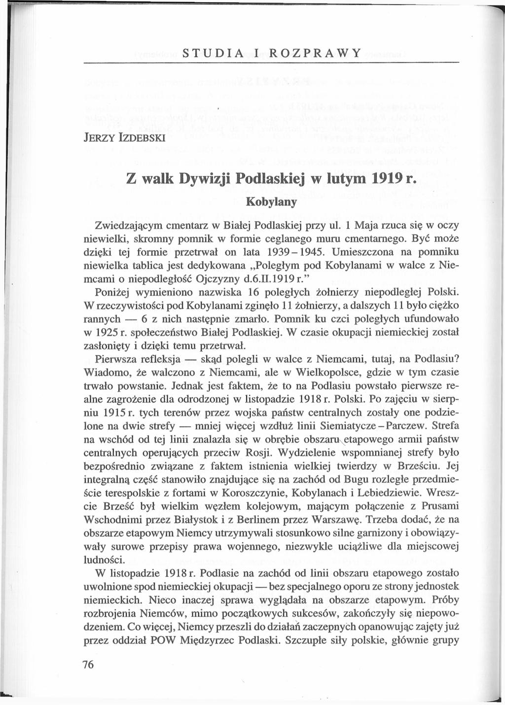 STUDIA I ROZPRAWY JERZY IZDEBSKI Z walk Dywizji Podlaskiej w lutym 1919 r. Kobylany Zwiedzającym cmentarz w Białej Podlaskiej przy ul.