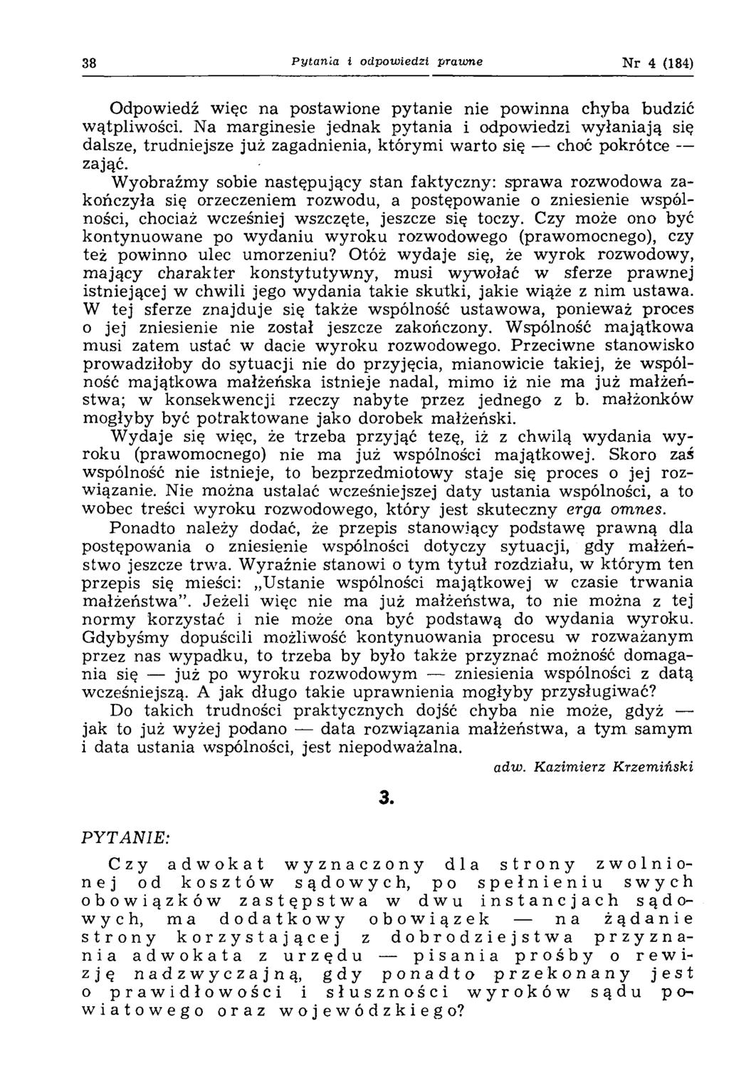 38 Pytania i odpowiedzi prawne Nr 4 (184) Odpowiedź więc na postawione pytanie nie powinna chyba budzić wątpliwości.