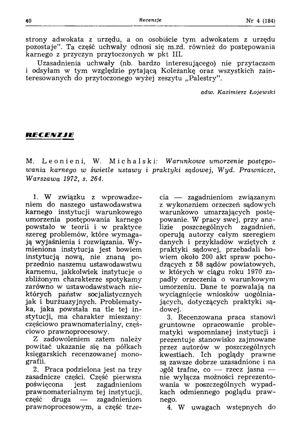 40 Recenzje Nr 4 (184) strony adw okata z urzędu, a on osobiście tym adw okatem z urzędu pozostaje. Ta część uchw ały odnosi się m.zd.