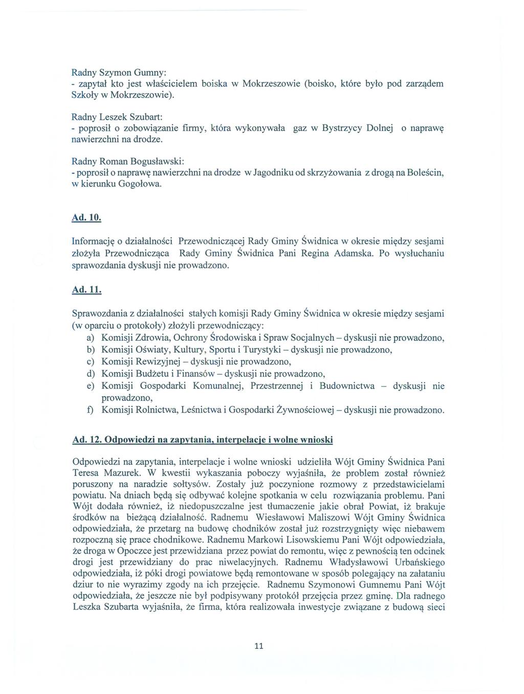 Radny Szymon Gumny: - zapytal kto jest wlascicielem boiska w Mokrzeszowie (boisko, które bylo pod zarzadem Szkoly w Mokrzeszowie).