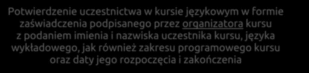 DOKUMENTACJA PROJEKTU podlegająca analizie Wsparcie językowe Kurs prowadzony przez instytucję zewnętrzną Potwierdzenie uczestnictwa w kursie językowym w formie zaświadczenia