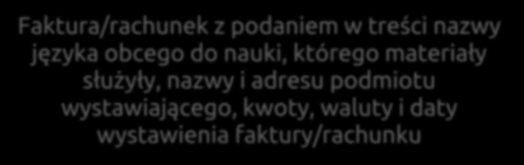 DOKUMENTACJA PROJEKTU podlegająca analizie Wsparcie językowe Zakup materiałów edukacyjnych Faktura/rachunek z podaniem w treści nazwy